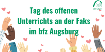 Ein Bild mit gemahlten händen und herzen und dem Schriftzug: "Tag des offenen Unterrichts an der Faks im bfz augsburg"